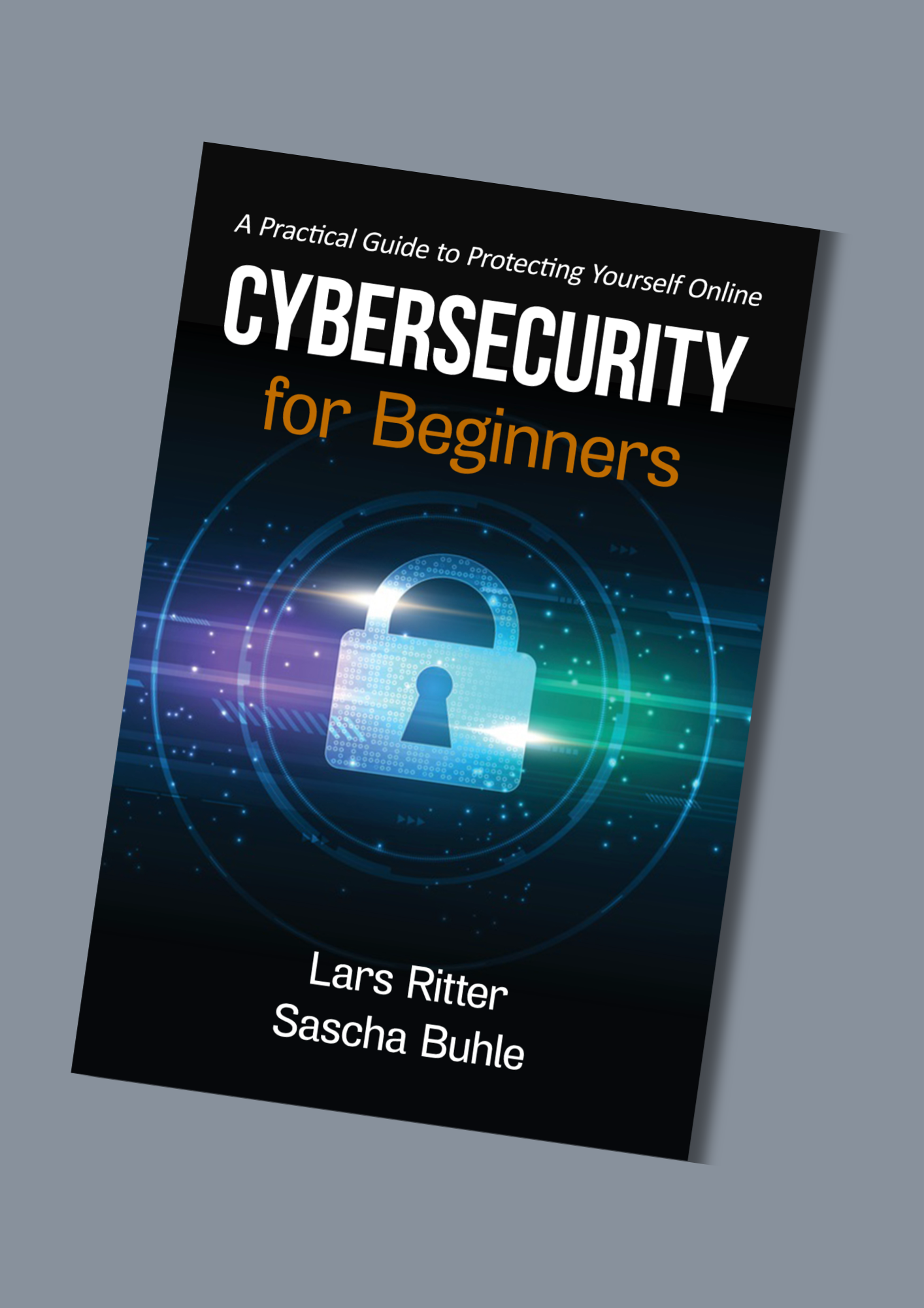 Cybersecurity for beginners – A practical guide to protecting yourself online